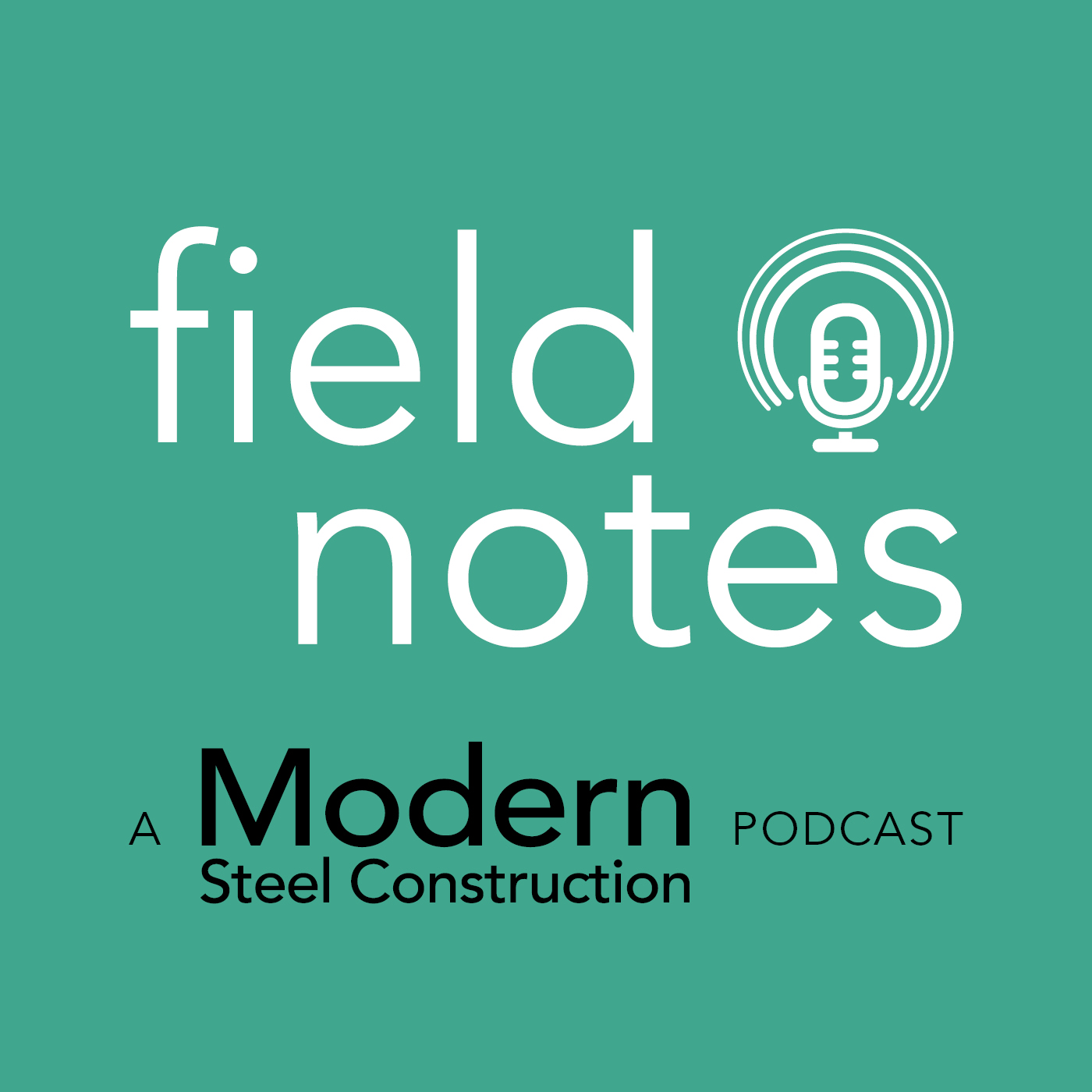 Modern Steel Construction Podcast Series: Field Notes